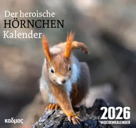 Burckhardt |  Der heroische Hörnchenkalender (2026) | Sonstiges |  Sack Fachmedien