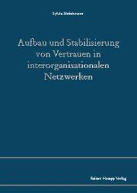 Steinheuser |  Aufbau und Stabilisierung von Vertrauen in interorganisationalen Netzwerken | Buch |  Sack Fachmedien