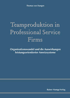 Dungen |  Teamproduktion in Professional Service Firms | Buch |  Sack Fachmedien