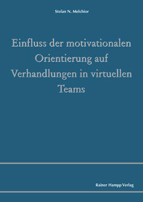 Melchior |  Einfluss der motivationalen Orientierung auf Verhandlungen in virtuellen Teams | Buch |  Sack Fachmedien
