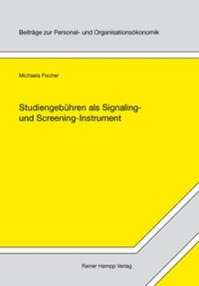 Fischer |  Studiengebühren als Signaling- und Screening-Instrument | Buch |  Sack Fachmedien