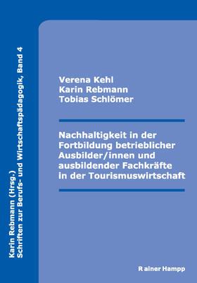 Kehl / Rebmann / Schlömer |  Nachhaltigkeit in der Fortbildung betrieblicher Ausbilder/innen und ausbildender Fachkräfte in der Tourismuswirtschaft | Buch |  Sack Fachmedien