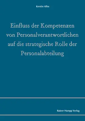 Alfes |  Einfluss der Kompetenzen von Personalverantwortlichen auf die strategische Rolle der Personalabteilung | Buch |  Sack Fachmedien