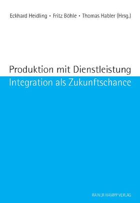 Heidling / Böhle / Habler |  Produktion mit Dienstleistung | eBook | Sack Fachmedien