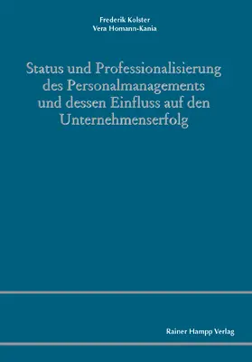 Kolster / Homann-Kania |  Status und Professionalisierung des Personalmanagements und dessen Einfluss auf den Unternehmenserfolg | Buch |  Sack Fachmedien