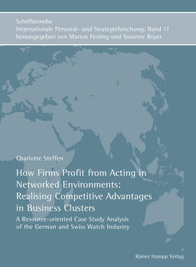 Steffen |  How Firms Profit from Acting in Networked Environments: Realising Competitive Advantages in Business Clusters | Buch |  Sack Fachmedien