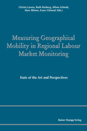 Larsen / Hasberg / Schmid |  Measuring Geographical Mobility in Regional Labour Market Monitoring | eBook | Sack Fachmedien