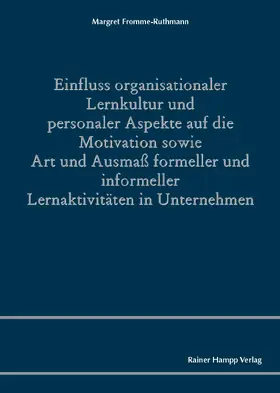 Fromme-Ruthmann |  Einfluss organisationaler Lernkultur und personaler Aspekte auf die Motivation sowie Art und Ausmaß formeller und informeller Lernaktivitäten in Unternehmen | Buch |  Sack Fachmedien