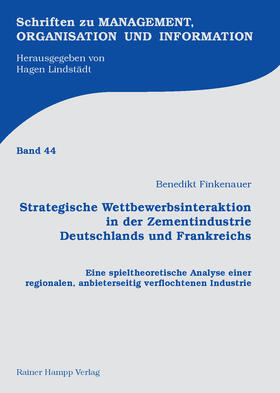 Finkenauer / Lindstädt |  Strategische Wettbewerbsinteraktion in der Zementindustrie Deutschlands und Frankreichs | Buch |  Sack Fachmedien