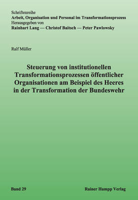 Müller |  Steuerung von institutionellen Transformationsprozessen öffentlicher Organisationen am Beispiel des Heeres in der Transformation der Bundeswehr | Buch |  Sack Fachmedien