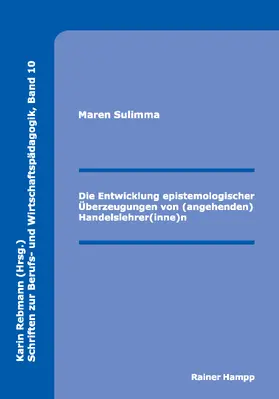 Sulimma |  Die Entwicklung epistemologischer Überzeugungen von (angehenden) Handelslehrer(inne)n | eBook | Sack Fachmedien