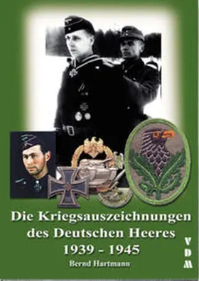 Hartmann |  Die Kriegsauszeichnungen des Deutschen Heeres 1939-1945 | Buch |  Sack Fachmedien