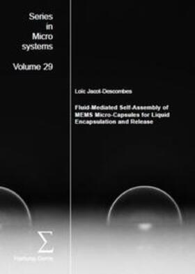 JACOT-DESCOMBES |  FLUID-MEDIATED SELF-ASSEMBLY OF MEMS MICRO-CAPSULES FOR LIQUID ENCAPSULATION AND RELEASE | Buch |  Sack Fachmedien