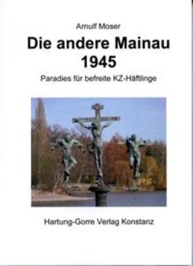 Moser / Klöckler / Burchardt |  Die andere Mainau 1945 | Buch |  Sack Fachmedien