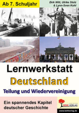 Kohl / Stolz / Witt |  Lernwerkstatt "Deutschland - Teilung und Wiedervereinigung" | Buch |  Sack Fachmedien