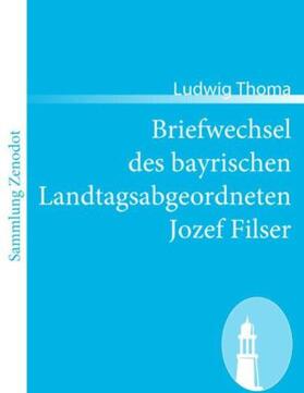 Thoma | Briefwechsel des bayrischen Landtagsabgeordneten Jozef Filser | Buch | 978-3-86640-404-5 | sack.de