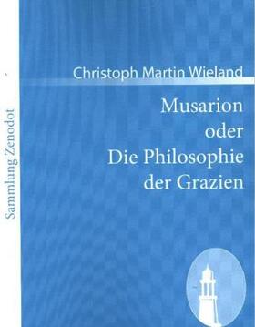 Wieland |  Musarion oder Die Philosophie der Grazien | Buch |  Sack Fachmedien