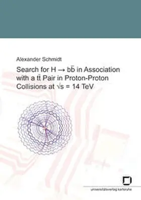 Schmidt |  Search for H->bb in Association with a tt Pair in Proton-Proton Collisions at s^1/2=14 TeV | Buch |  Sack Fachmedien