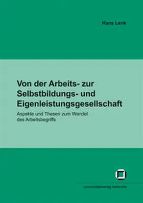 Lenk |  Von der Arbeits- zur Selbstbildungs- und Eigenleistungsgesellschaft | Buch |  Sack Fachmedien