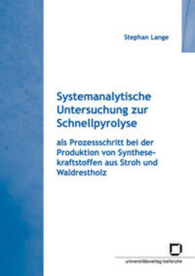 Lange |  Systemanalytische Untersuchung zur Schnellpyrolyse als Prozessschritt bei der Produktion von Synthesekraftstoffen aus Stroh und Waldrestholz | Buch |  Sack Fachmedien