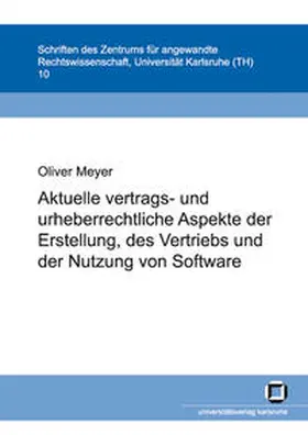 Meyer |  Aktuelle vertrags- und urheberrechtliche Aspekte der Erstellung, des Vertriebs und der Nutzung von Software | Buch |  Sack Fachmedien