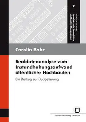 Bahr |  Realdatenanalyse zum Instandhaltungsaufwand öffentlicher Hochbauten : ein Beitrag zur Budgetierung | Buch |  Sack Fachmedien