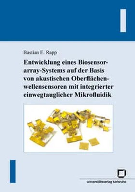 Rapp |  Entwicklung eines Biosensorarray-Systems auf der Basis von akustischen Oberflächenwellensensoren mit integrierter einwegtauglicher Mikrofluidik | Buch |  Sack Fachmedien