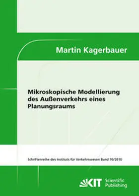 Kagerbauer |  Mikroskopische Modellierung des Außenverkehrs eines Planungsraums | Buch |  Sack Fachmedien