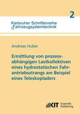 Huber |  Ermittlung von prozessabhängigen Lastkollektiven eines hydrostatischen Fahrantriebsstrangs am Beispiel eines Teleskopladers | Buch |  Sack Fachmedien