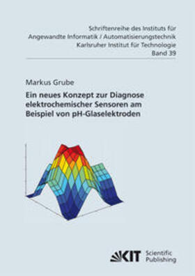 Grube |  Ein neues Konzept zur Diagnose elektrochemischer Sensoren am Beispiel von pH-Glaselektroden | Buch |  Sack Fachmedien