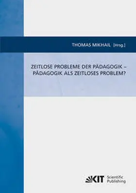 Mikhail |  Zeitlose Probleme der Pädagogik - Pädagogik als zeitloses Problem? | Buch |  Sack Fachmedien