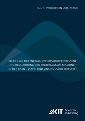 Bartusch |  Erhöhung der Energie- und Ressourceneffizienz und Reduzierung der Treibhausgasemissionen in der Eisen-, Stahl- und Zinkindustrie (ERESTRE) | Buch |  Sack Fachmedien