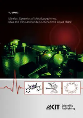 Liang |  Ultrafast Dynamics of Metalloporphyrins, DNA and Iron-Lanthanide Clusters in the Liquid Phase | Buch |  Sack Fachmedien