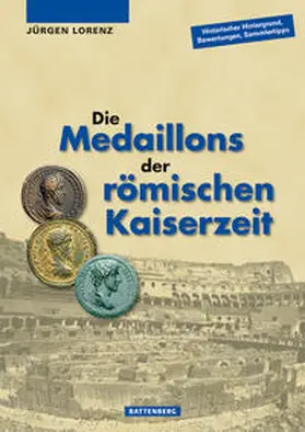 Lorenz |  Die Medaillons der römischen Kaiserzeit | Buch |  Sack Fachmedien