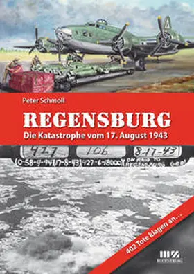 Schmoll |  Regensburg – Die Katastrophe vom 17. August 1943 | Buch |  Sack Fachmedien