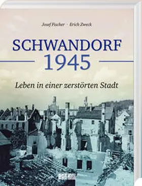 Fischer / Zweck |  Schwandorf 1945 | Buch |  Sack Fachmedien