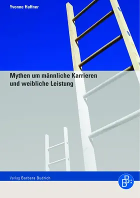 Haffner |  Mythen um männliche Karrieren und weibliche Leistung | Buch |  Sack Fachmedien