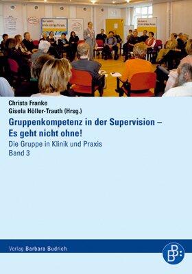 Franke / Höller-Trauth |  Gruppenkompetenz in der Supervision – Es geht nicht ohne! | Buch |  Sack Fachmedien