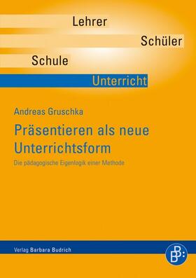 Gruschka |  Präsentieren als neue Unterrichtsform | Buch |  Sack Fachmedien