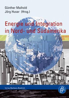 Maihold / Husar |  Energie und Integration in Nord- und Südamerika | Buch |  Sack Fachmedien