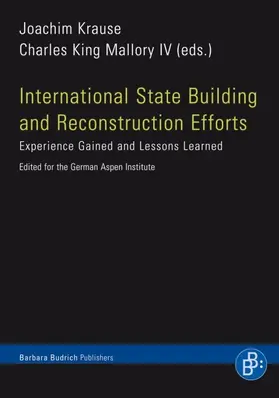 Krause / King Mallory IV |  International State Building and Reconstruction Efforts | Buch |  Sack Fachmedien