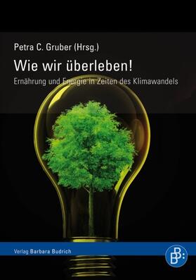 Braun |  Wie wir überleben! Ernährung und Energie in Zeiten des Klimawandels | Buch |  Sack Fachmedien
