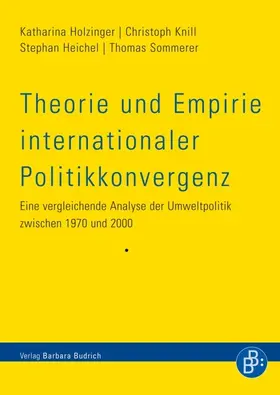 Holzinger / Knill / Heichel |  Theorie und Empirie internationaler Politikkonvergenz | Buch |  Sack Fachmedien