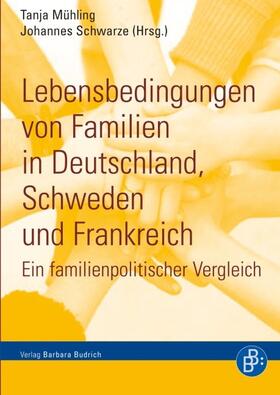 Mühling / Schwarze |  Lebensbedingungen von Familien in Deutschland, Schweden und Frankreich | Buch |  Sack Fachmedien