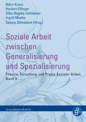 Kraus / Effinger / Gahleitner |  Soziale Arbeit zwischen Generalisierung und Spezialisierung | Buch |  Sack Fachmedien