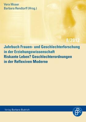 Moser / Rendtorff |  Riskante Leben? Geschlechterordnungen in der Reflexiven Moderne | Buch |  Sack Fachmedien