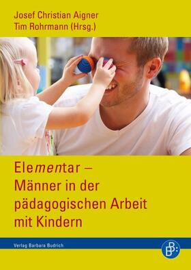 Aigner / Rohrmann |  Elementar – Männer in der pädagogischen Arbeit mit Kindern | Buch |  Sack Fachmedien