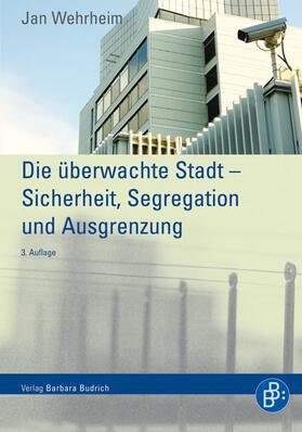 Wehrheim |  Die überwachte Stadt – Sicherheit, Segregation und Ausgrenzung | Buch |  Sack Fachmedien