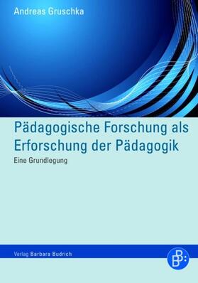 Gruschka |  Pädagogische Forschung als Erforschung der Pädagogik | eBook | Sack Fachmedien