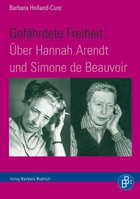 Holland-Cunz |  Gefährdete Freiheit. Über Hannah Arendt und Simone de Beauvoir | eBook | Sack Fachmedien